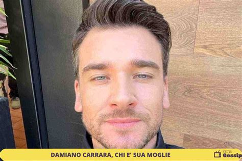 Damiano Carrara Chi E Che Cosa Fa Nella Vita Sua Moglie