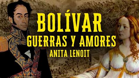 Anita Lenoit El amor prohibido que inspiró a Simón Bolívar YouTube