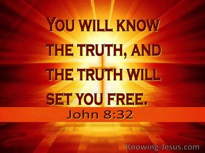 John And You Will Know The Truth And The Truth Will Make You Free