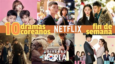 10 Dramas Coreanos En Netflix Para Este Fin De Semana Universo Korea