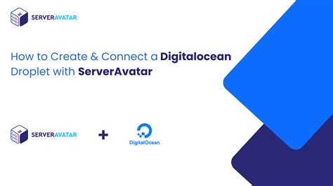 How To Create Connect A Digitalocean Droplet Serveravatar