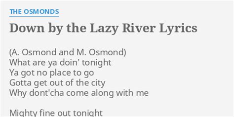 "DOWN BY THE LAZY RIVER" LYRICS by THE OSMONDS: What are ya doin'...