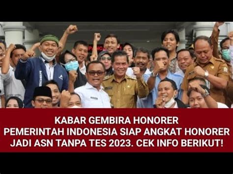 KABAR BAIK PEMERINTAH SIAP ANGKAT HONORER JADI ASN TANPA TES 2023