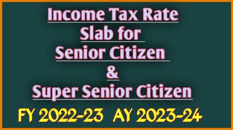 Income Tax Rate Slab For Senior Citizen And Super Senior Citizen Fy