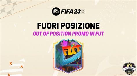 FIFA 23 Out Of Position Nuova Promo Fuori Posizione In FUT