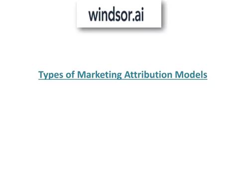 PPT Learn More About Different Types Marketing Attribution Model