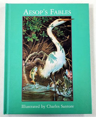 Aesop S Fables By Aesop Illustrated By Charles Santore First Edition