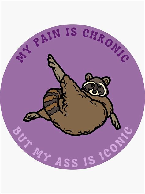 My pain is chronic but my ass is iconic Waschbär Meme Design