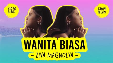 WANITA BIASA ZIVA MAGNOLYA LIRIK LIRIK LAGU YouTube