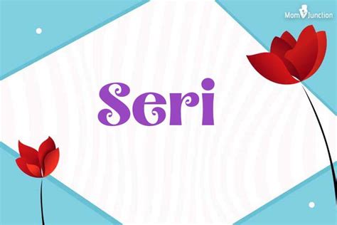 Explore Seri: Meaning, Origin & Popularity