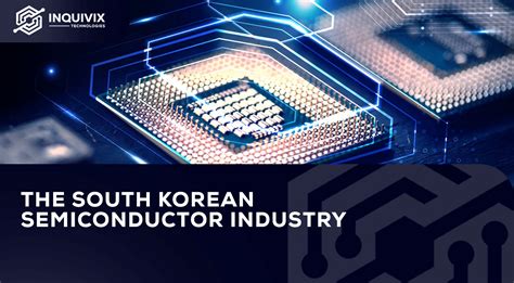 The South Korean Semiconductor Industry Inquivix Technologies