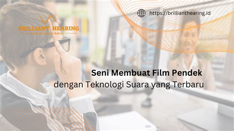 Seni Membuat Film Pendek dengan Teknologi Suara yang Terbaru