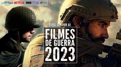 FILMES DE GUERRA 2023 O QUE VEM POR AÍ MELHORES FILMES QUE VOCÊ VERÁ