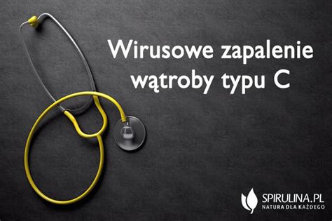 Wirusowe zapalenie wątroby typu C algi Spirulina i Chlorella