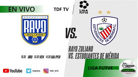 Rayo Zuliano Vs Estudiantes De Merida Liga Futve En Vivo