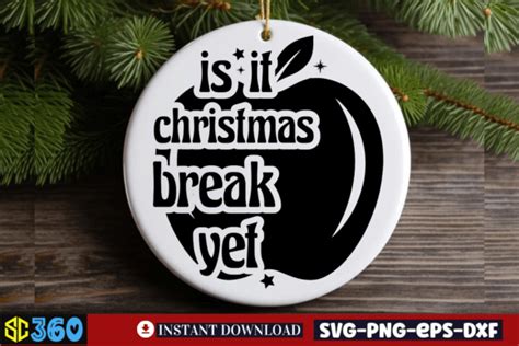 Is It Christmas Break Yet Svg Graphic By Craftart · Creative Fabrica