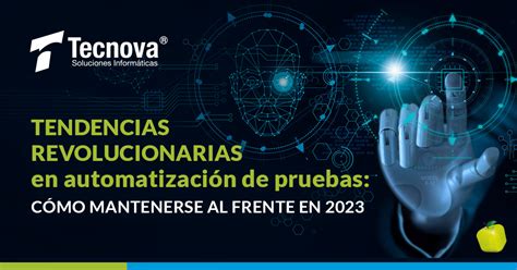 ¿Qué es la Automatización de Pruebas y cómo puede aplicarse? - TECNOVA