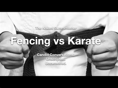 The Naked Swordmaster Fencing Vs Karate Youtube