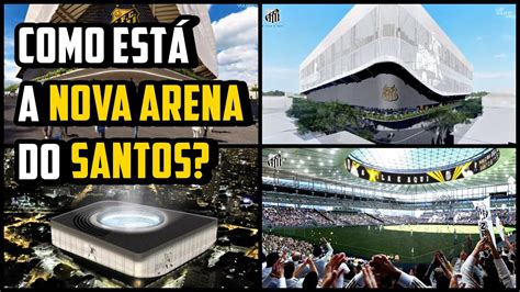 Veja as atualizações sobre o PROJETO da NOVA ARENA do SANTOS FC YouTube