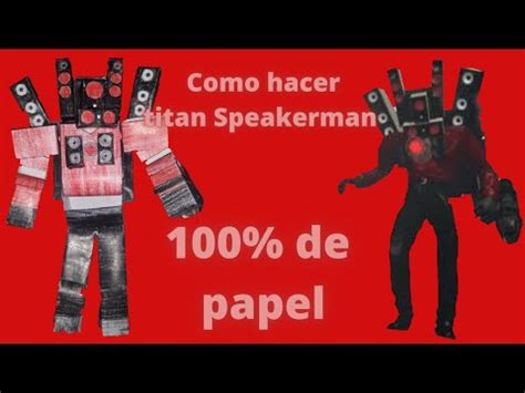 como hacer al titan Speakerman en versión papercraft YouTube