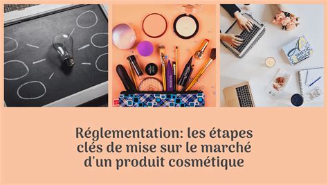 Les étapes de mise sur le marché d un produit cosmétique