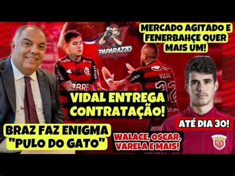 Braz Faz Enigma E Vidal Entrega Refor O Do Fla Pulgar Do Gato Jj