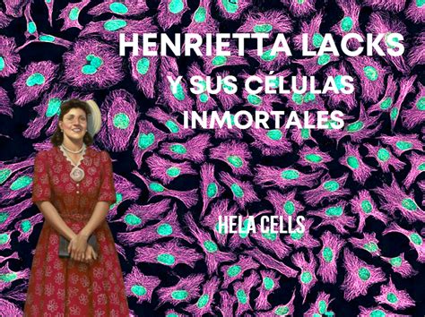 Henrietta Lacks Y Sus Células Inmortales Más Allá Del Placer