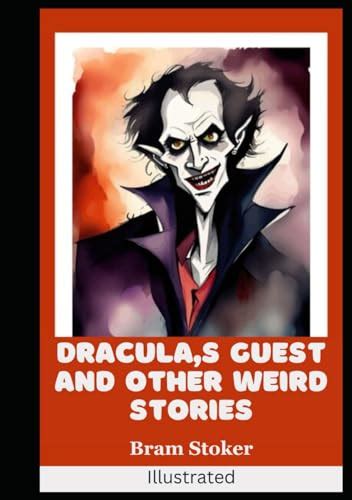 Dracula S Guest And Other Weird Stories Illustrated By Bram Stoker