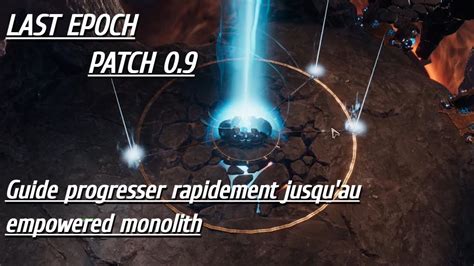 Last Epoch Progresser Rapidement Jusqu Au Empowered Monolith Youtube