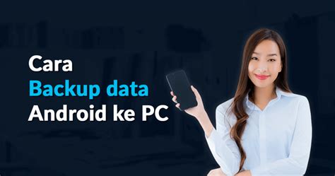 Cara Backup Data Android Ke PC Dicoding Blog