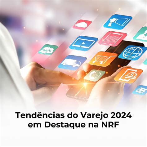 Sitecontabil Tend Ncias Do Varejo Em Destaque Na Nrf