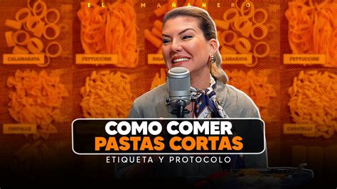 Como Comer Pastas Cortas Laura De La Nuez Etiqueta Y Protocolo