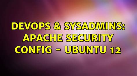 DevOps SysAdmins Apache Security Config Ubuntu 12 4 Solutions