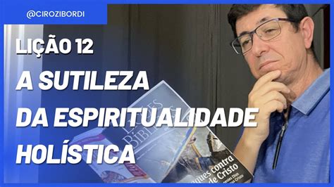 A Sutileza Da Espiritualidade Hol Stica Li O Cirozibordi Youtube