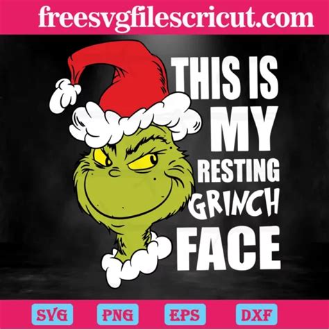 This Is My Resting Grinch Face Svg Png Dxf Eps Cricut Files Free Svg