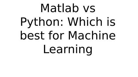 Matlab Vs Python Which Is Best For Machine Learning By Australianassignment Issuu