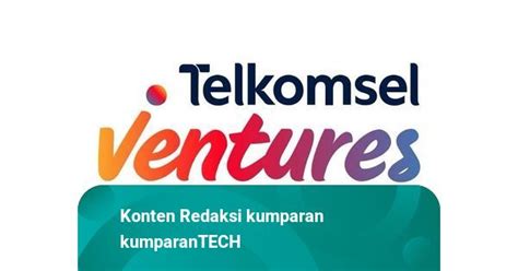 Telkomsel Mitra Inovasi Rebranding Jadi Telkomsel Ventures Kumparan