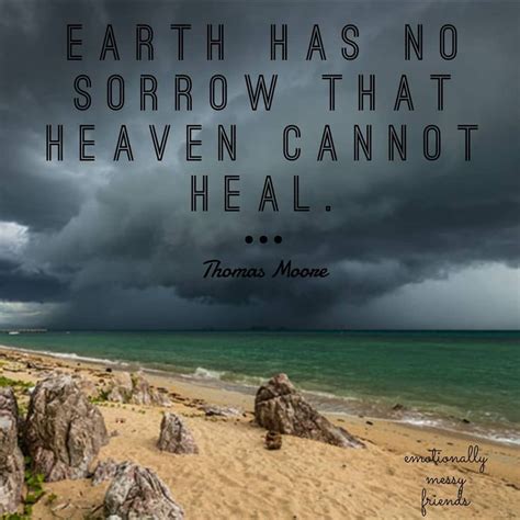 EARTH HAS NO SORROW THAT HEAVEN CANNOT HEAL Thomas Moore Sorrow A