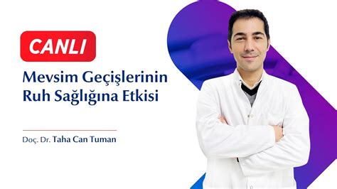 Mevsim Geçişlerinin Ruh Sağlığına Etkisi Doç Dr Taha Can Tuman