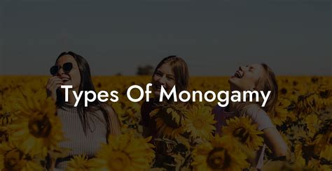 Types Of Monogamy The Monogamy Experiment