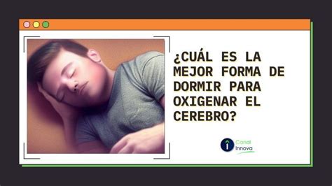 Cuál es la mejor forma de dormir para oxigenar el cerebro Canal