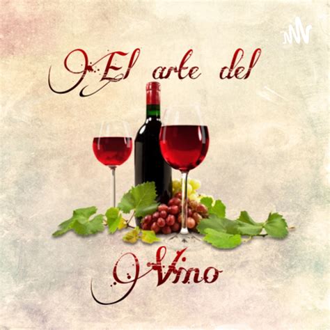 Historia Del Vino El Arte Del Vino Podcast Podtail