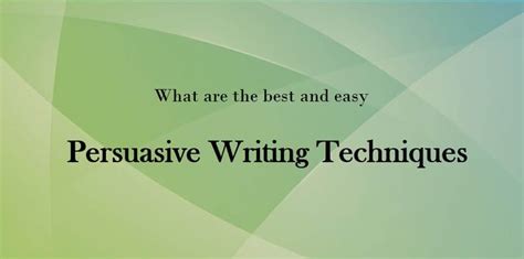 What are the best and easy Persuasive Writing Techniques?