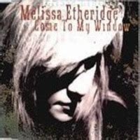 Melissa Etheridge Come To My Window Lyrics Lyrics On Demand