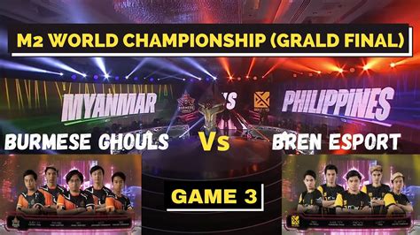 BURMESE GHOULS VS BREN ESPORT GAME 3 M2 WORLD CHAMPIONSHIP