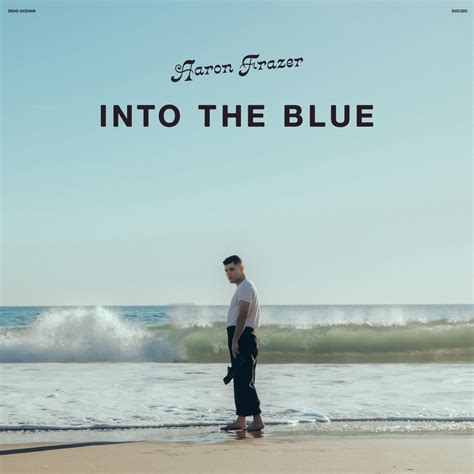 Aaron Frazer Into The Blue Review By Transparentcyan Album Of The Year