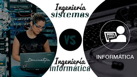 Diferencias Entre Ingenier A De Sistemas E Ingenier A Inform Tica