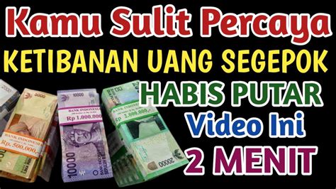 Segera Putar Menit Saja Kamu Bakal Ketibanan Uang Segepok Doa Kaya