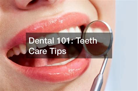 Dental 101 Teeth Care Tips Dental Hygiene Association Rochester Blog