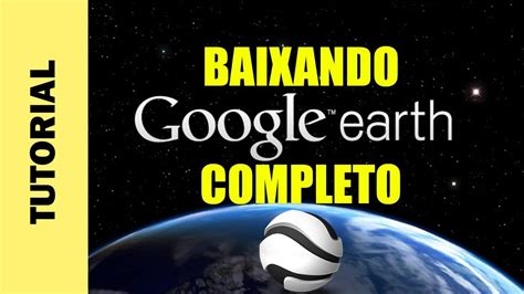 Instalar Google Earth Pro Google Maps Para Computador Youtube